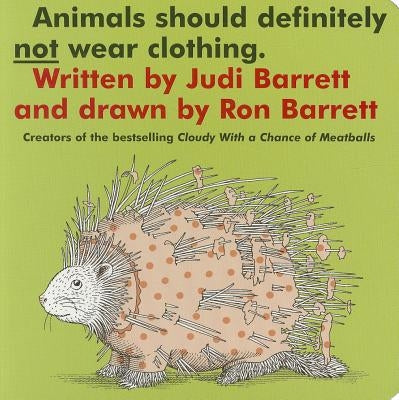 Animals Should Definitely Not Wear Clothing by Barrett, Judi