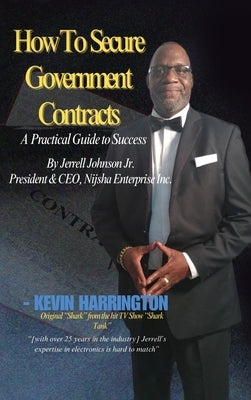 How To Secure Government Contracts by Johnson, Jerrell, Jr.