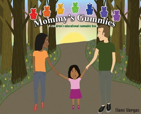 Mommy's Gummies: A children's educational cannabis book by Vargas, Hans