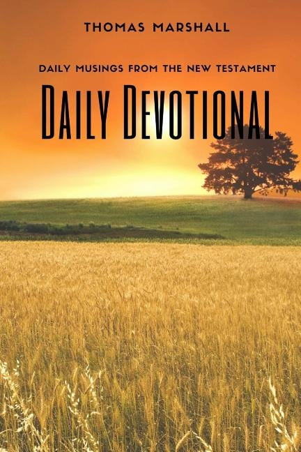Daily Devotional: Daily Musing From the New Testament by Marshall, Thomas