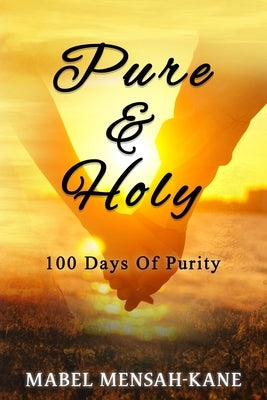 Pure And Holy by Mensah-Kane Abayie, Mabel