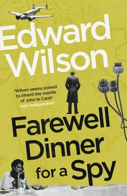 Farewell Dinner for a Spy: A Telegraph Crime Thriller of the Year by Wilson, Edward