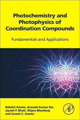 Photochemistry and Photophysics of Coordination Compounds: Fundamentals and Applications by Ameta, Rakshit