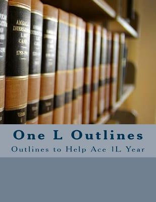 One L Outlines: Outlines to Help Ace 1L Year by Risvold, John