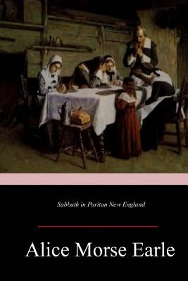 Sabbath in Puritan New England by Earle, Alice Morse