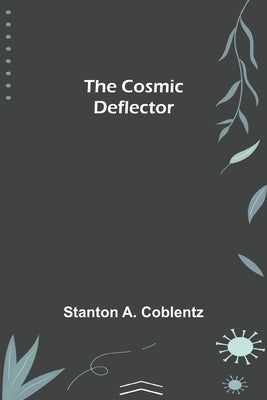 The Cosmic Deflector by A. Coblentz, Stanton