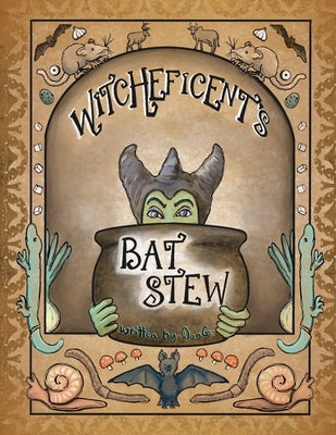 Witcheficent's Bat Stew by Storyteller, Eileen The