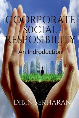 Coorporate Social Responsibility: An Introduction by Sekharan, Dibin