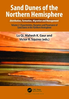 Sand Dunes of the Northern Hemisphere: Distribution, Formation, Migration and Management: Volume 2: Characteristics, Dynamics and Provenance of Sand D by Qi, Lu