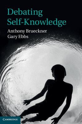 Debating Self-Knowledge by Brueckner, Anthony
