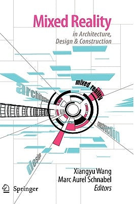 Mixed Reality in Architecture, Design, and Construction by Wang, Xiangyu