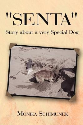 "Senta" Story about a very Special Dog by Schimunek, Monika