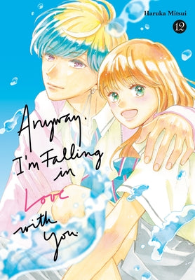 Anyway, I'm Falling in Love with You. 12 by Mitsui, Haruka