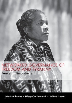 Networked Governance of Freedom and Tyranny by Braithwaite, John