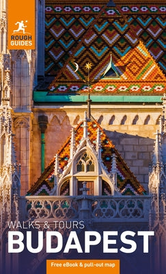 Rough Guides Walks and Tours Budapest: Travel Guide with eBook by Guides, Rough