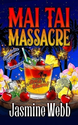 Mai Tai Massacre by Webb, Jasmine