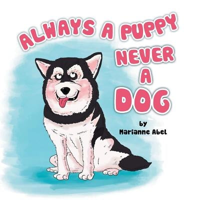 Always a Puppy Never a Dog by Abel, Marianne