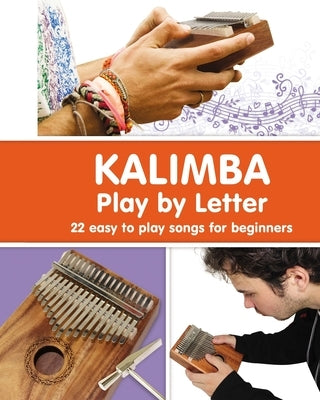 KALIMBA. Play by Letter: 22 easy to play songs for beginners by Winter, Helen