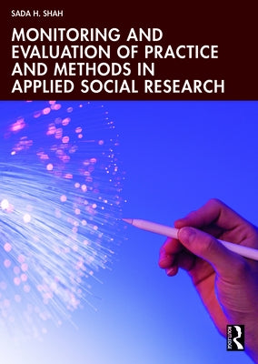 Monitoring and Evaluation of Practice and Methods in Applied Social Research by Shah, Sada H.
