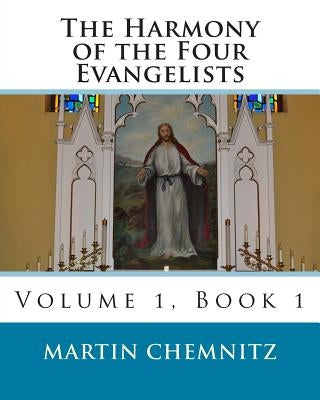The Harmony of the Four Evangelists, volume 1 by Leyser, Polycarp