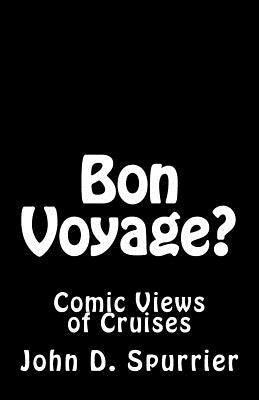 Bon Voyage?: Comic Views of Cruises by Spurrier, John D.