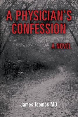 A Physician's Confession by Toombs MD, James