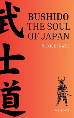 Bushido, the Soul of Japan: Easy-to-Read Layout by Nitobe Inazō