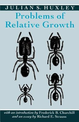 Problems of Relative Growth by Huxley, Julian S.