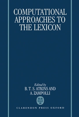 Computational Approaches to the Lexicon by Atkins, B. T.