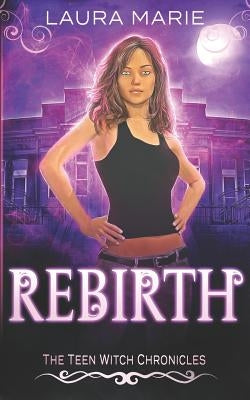 The Teen Witch Rebirth: A Young Adult Urban Fantasy by Marie, Laura
