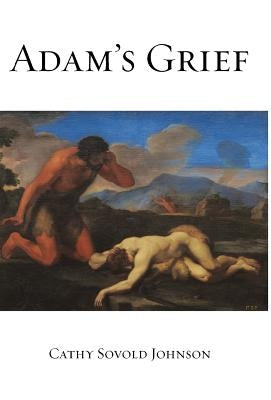 Adam's Grief by Sovold Johnson, Cathy