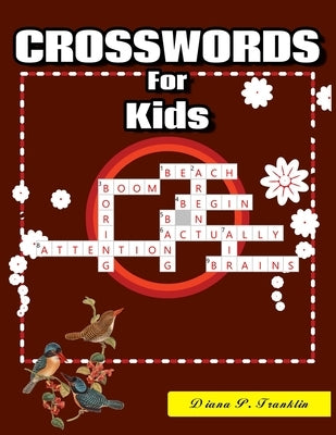 Crosswords for Kids: 101 Crossword Easy Puzzle Books by Franklin, Diana P.