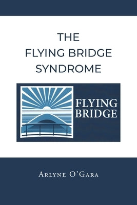 The Flying Bridge Syndrome by O'Gara, Arlyne