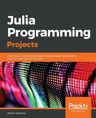 Julia Programming Projects by Salceanu, Adrian