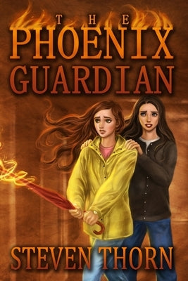 The Phoenix Guardian by Thorn, Steven