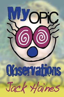 My Opic Observation by Haines0, Jack