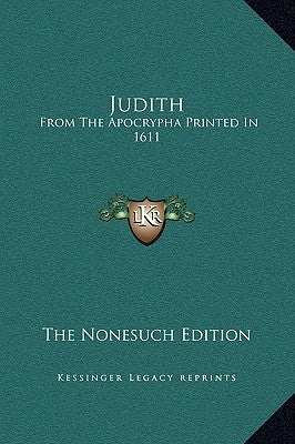 Judith: From the Apocrypha Printed in 1611 by The Nonesuch Edition
