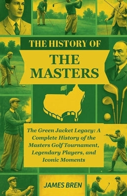 The History of the Masters by Bren, James