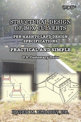 Structural Design of Box Culverts: Per Aashto LRFD Design Specifications by Elbadry, Hatem M.