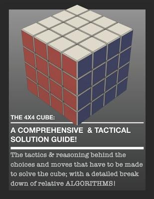 The 4x4 Cube: A Comprehensive & Tactical Solution Guide! by Heinrich, Christopher J.