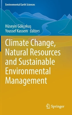 Climate Change, Natural Resources and Sustainable Environmental Management by Gökçekuş, Hüseyin