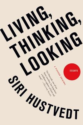 Living, Thinking, Looking by Hustvedt, Siri