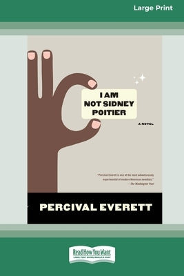 I Am Not Sidney Poitier: A Novel [LP 16 Pt Edition] by Everett, Percival