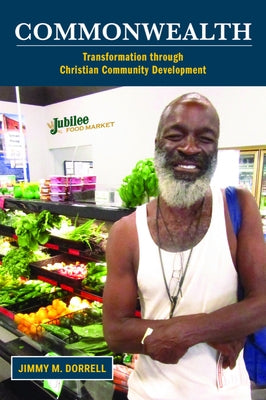 Commonwealth: Transformation Through Christian Community Development by Dorrell, Jimmy M.