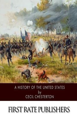 A History of the United States by Chesterton, Cecil