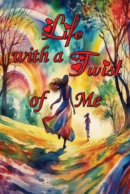 Life with a Twist of Me by Black, Marlo E.