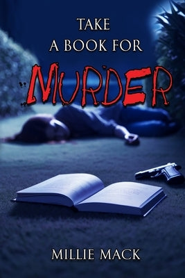 Take A Book For Murder by Mack, Millie
