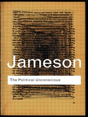 The Political Unconscious: Narrative as a Socially Symbolic ACT by Jameson, Fredric