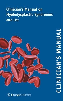 Clinician's Manual on Myelodysplastic Syndromes by List, Alan