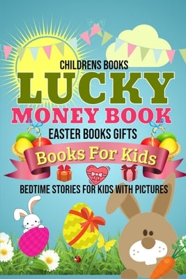 Books For Kids - LUCKY MONEY Book - Easter Books Gifts: Childrens Books - Bedtime Stories For Kids With Pictures by Dos, Salba